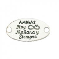 CONECTOR Amigas hoy maana y siempre PLATA ANTIGUA 38x20mm